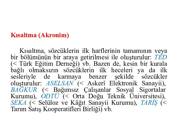 Kısaltma (Akronim) Kısaltma, sözcüklerin ilk harflerinin tamamının veya bir bölümünün