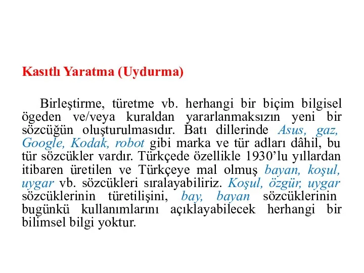 Kasıtlı Yaratma (Uydurma) Birleştirme, türetme vb. herhangi bir biçim bilgisel