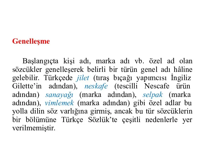 Genelleşme Başlangıçta kişi adı, marka adı vb. özel ad olan