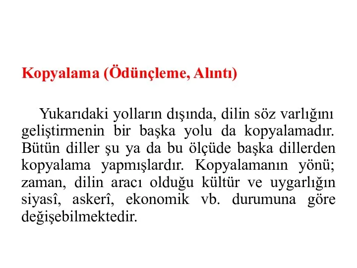 Kopyalama (Ödünçleme, Alıntı) Yukarıdaki yolların dışında, dilin söz varlığını geliştirmenin