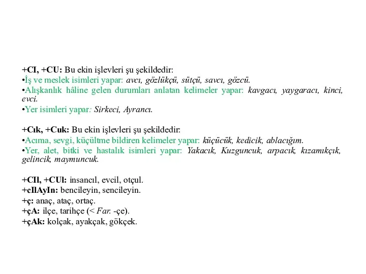 +CI, +CU: Bu ekin işlevleri şu şekildedir: •İş ve meslek