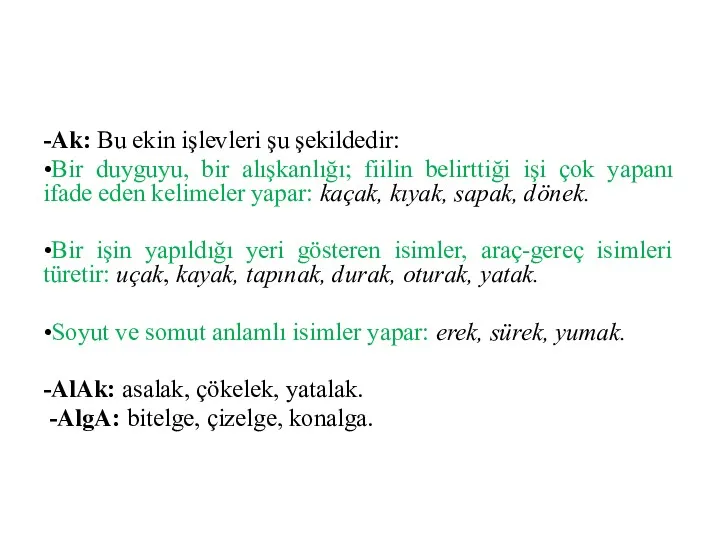 -Ak: Bu ekin işlevleri şu şekildedir: •Bir duyguyu, bir alışkanlığı;