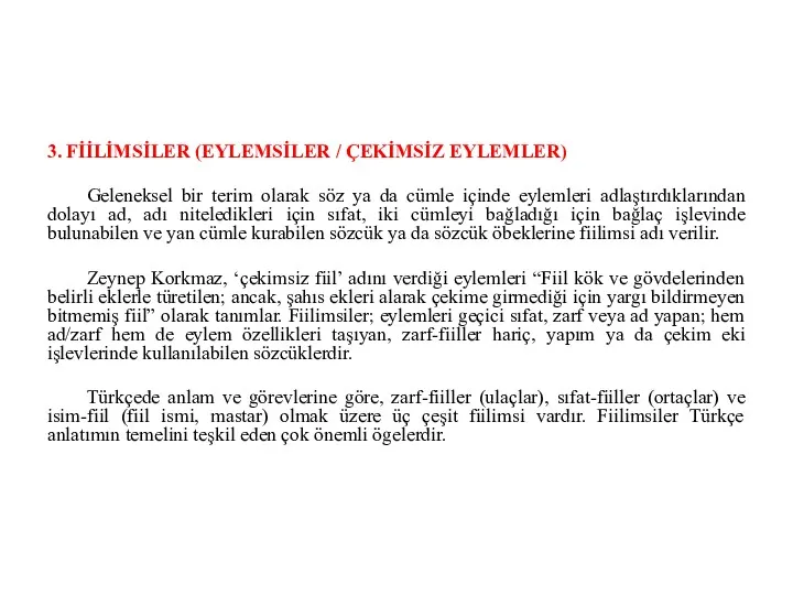 3. FİİLİMSİLER (EYLEMSİLER / ÇEKİMSİZ EYLEMLER) Geleneksel bir terim olarak