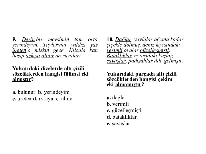 9. Derin bir mevsimin tam orta yerindeyim. Tüylerinin yaldızı yaz