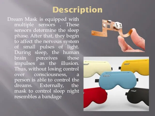 Description Dream Mask is equipped with multiple sensors . These