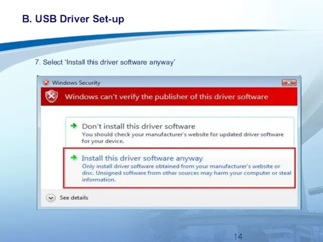 B. USB Driver Set-up 7. Select ‘Install this driver software anyway’
