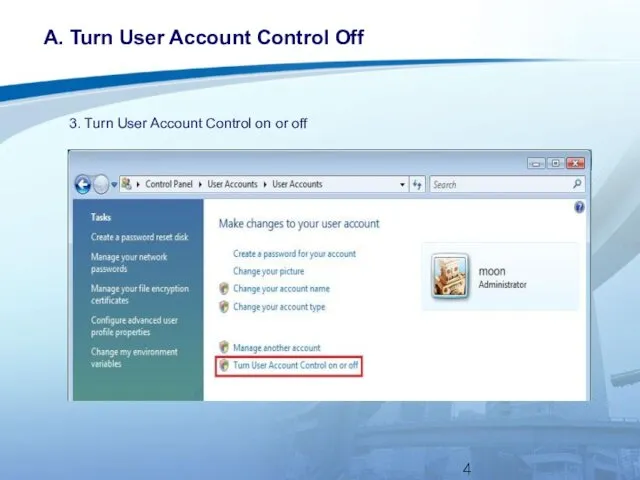 A. Turn User Account Control Off 3. Turn User Account Control on or off