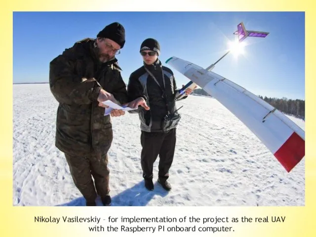 Nikolay Vasilevskiy – for implementation of the project as the real UAV with
