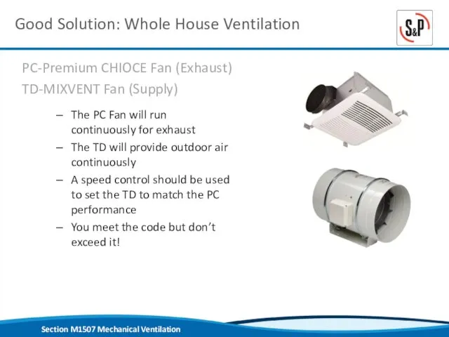 Good Solution: Whole House Ventilation The PC Fan will run