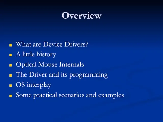 Overview What are Device Drivers? A little history Optical Mouse