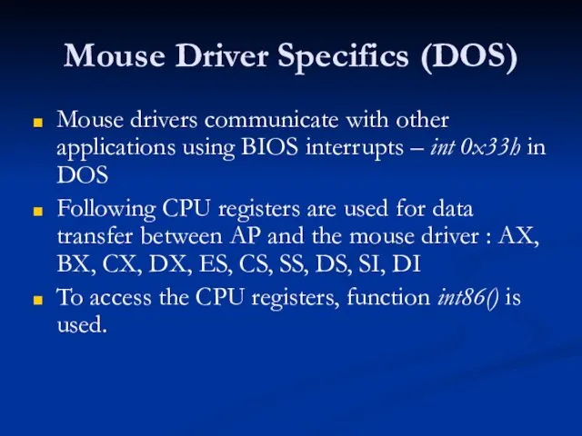 Mouse Driver Specifics (DOS) Mouse drivers communicate with other applications