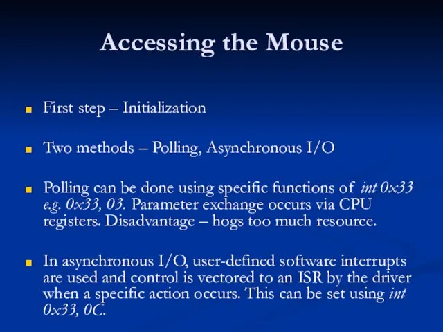 Accessing the Mouse First step – Initialization Two methods –