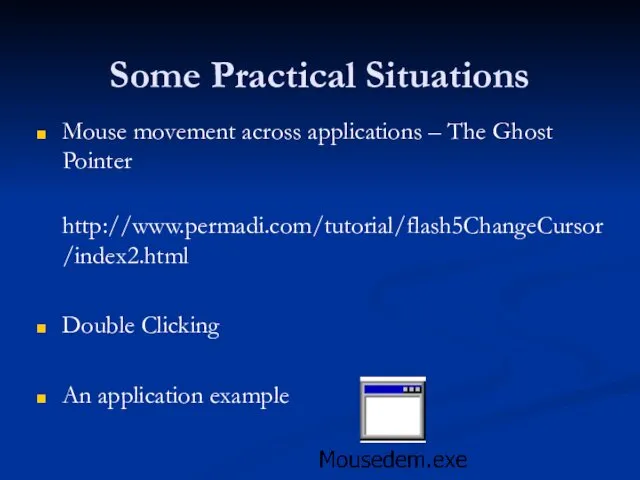 Some Practical Situations Mouse movement across applications – The Ghost