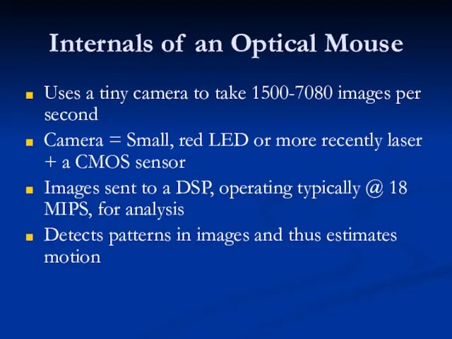 Internals of an Optical Mouse Uses a tiny camera to