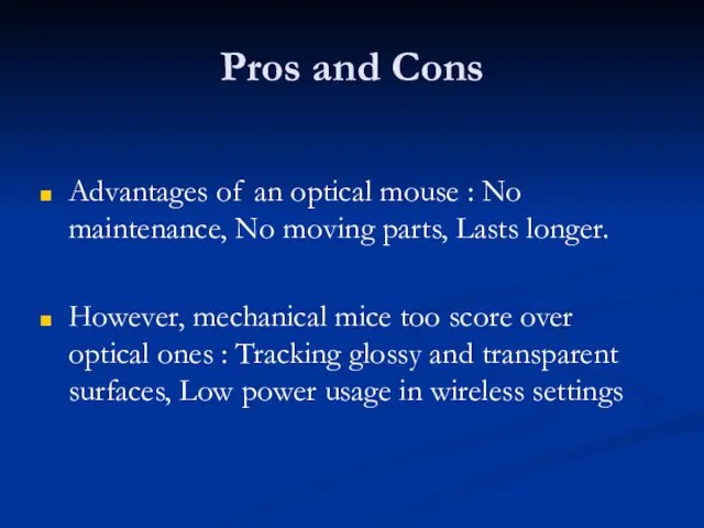 Pros and Cons Advantages of an optical mouse : No