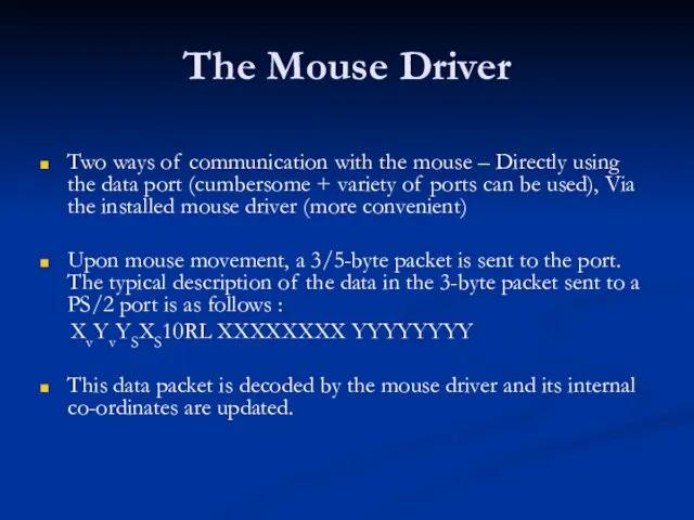 The Mouse Driver Two ways of communication with the mouse