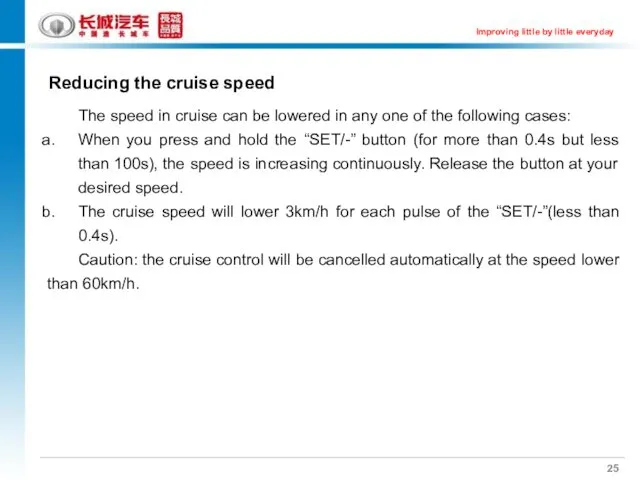 Reducing the cruise speed The speed in cruise can be