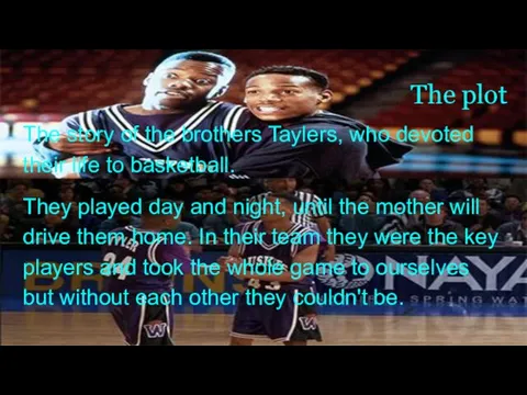 The plot The story of the brothers Taylers, who devoted