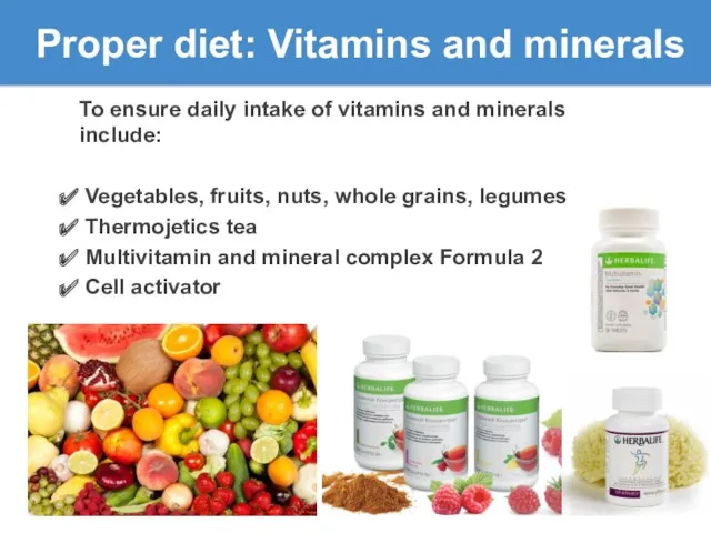 Proper diet: Vitamins and minerals To ensure daily intake of vitamins and minerals