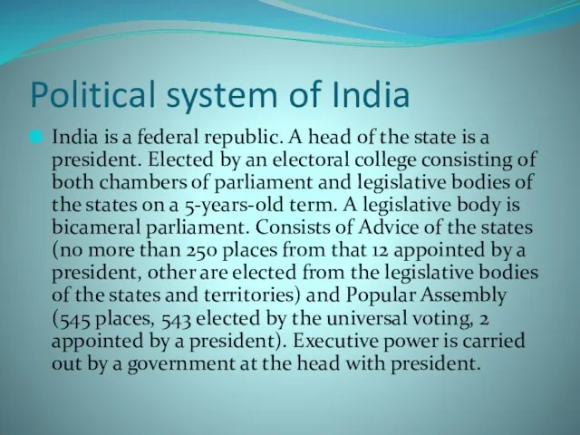 Political system of India India is a federal republic. A head of the