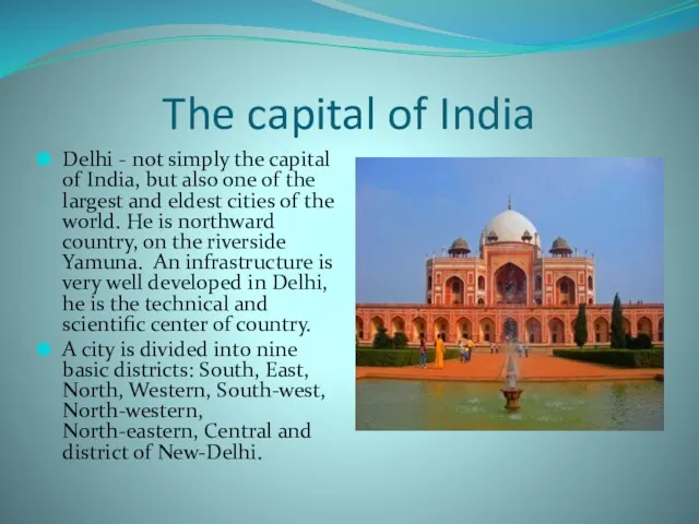 The capital of India Delhi - not simply the capital of India, but