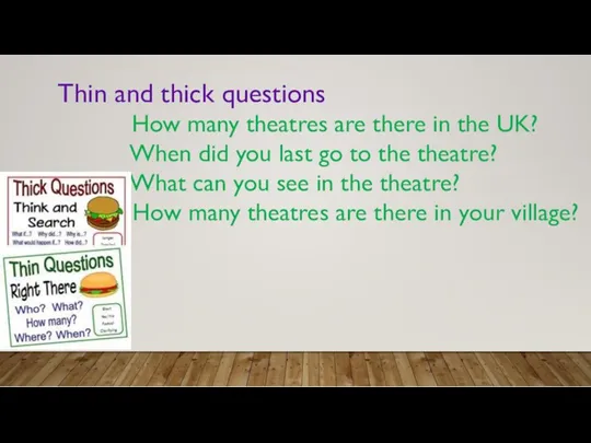Thin and thick questions How many theatres are there in
