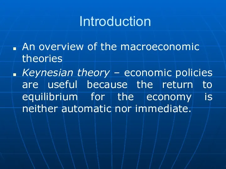 Introduction An overview of the macroeconomic theories Keynesian theory –