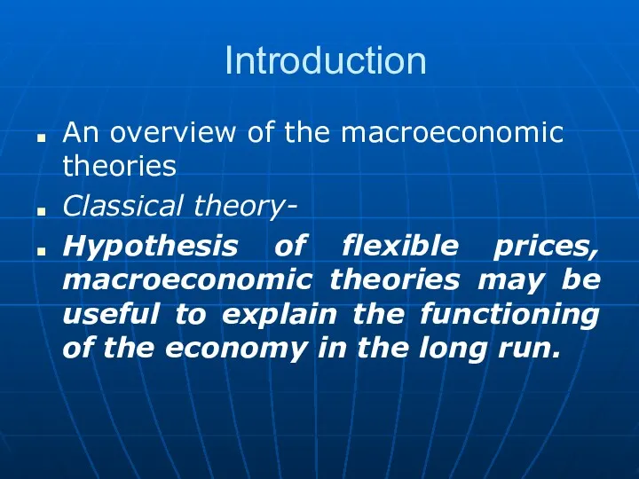 Introduction An overview of the macroeconomic theories Classical theory- Hypothesis
