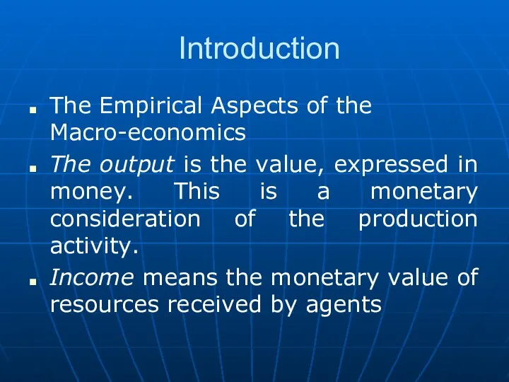 Introduction The Empirical Aspects of the Macro-economics The output is