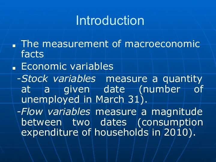 Introduction The measurement of macroeconomic facts Economic variables -Stock variables