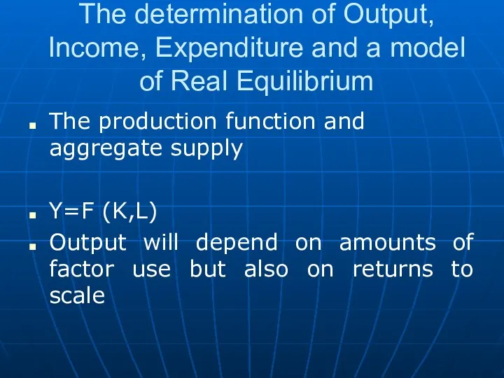 The determination of Output, Income, Expenditure and a model of