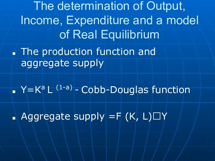 The determination of Output, Income, Expenditure and a model of