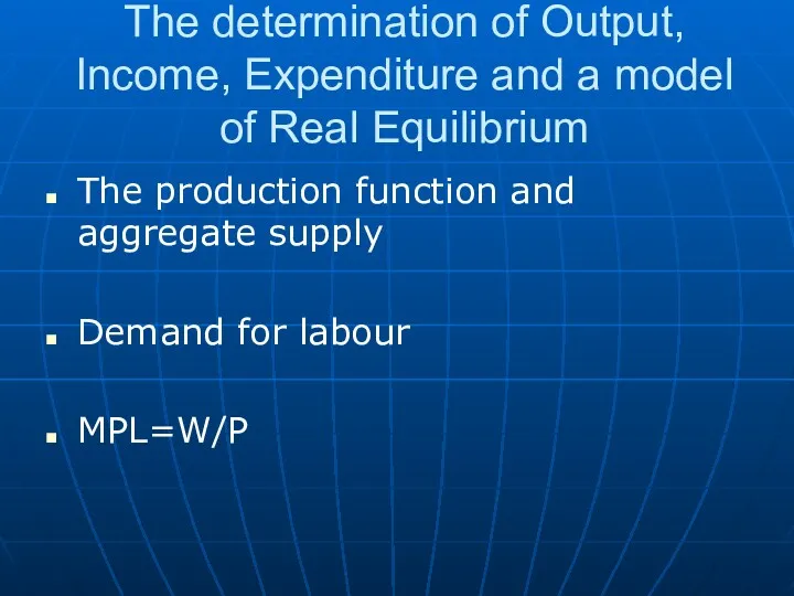 The determination of Output, Income, Expenditure and a model of