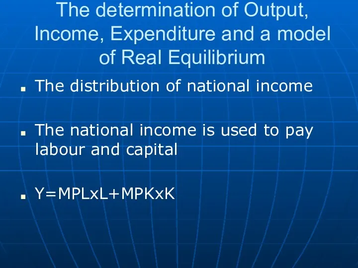 The determination of Output, Income, Expenditure and a model of