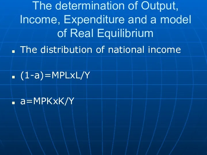 The determination of Output, Income, Expenditure and a model of