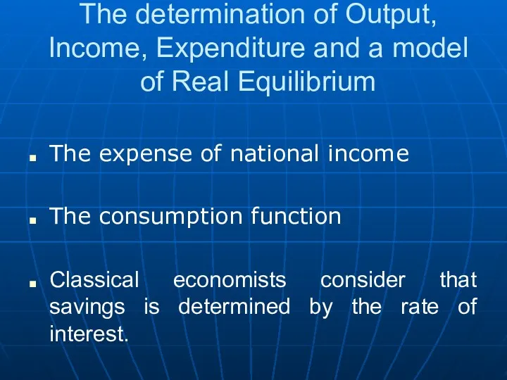 The determination of Output, Income, Expenditure and a model of