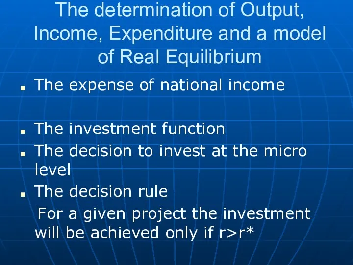 The determination of Output, Income, Expenditure and a model of