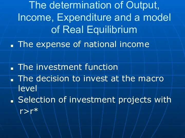 The determination of Output, Income, Expenditure and a model of