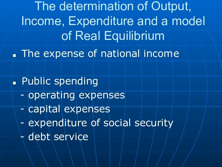 The determination of Output, Income, Expenditure and a model of