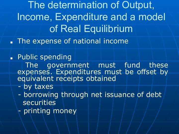 The determination of Output, Income, Expenditure and a model of