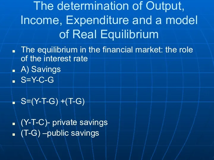 The determination of Output, Income, Expenditure and a model of