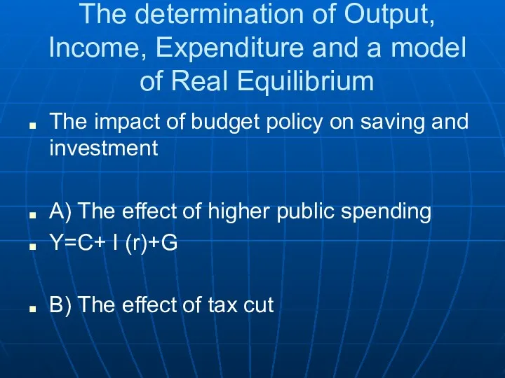 The determination of Output, Income, Expenditure and a model of