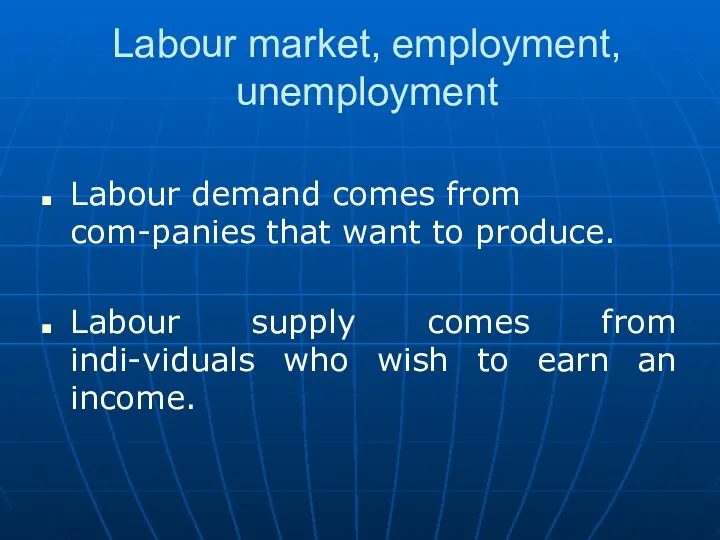 Labour market, employment, unemployment Labour demand comes from com-panies that