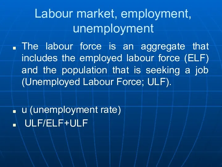 Labour market, employment, unemployment The labour force is an aggregate