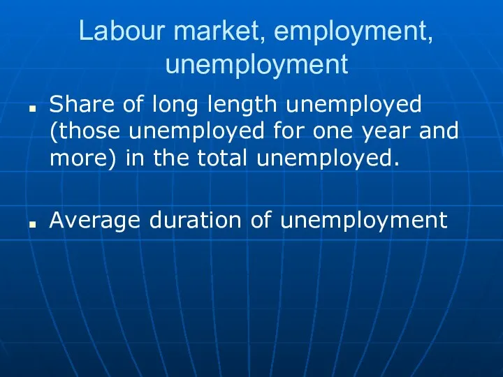 Labour market, employment, unemployment Share of long length unemployed (those