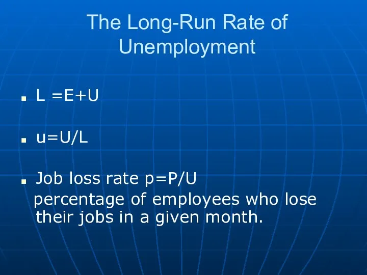 The Long-Run Rate of Unemployment L =E+U u=U/L Job loss