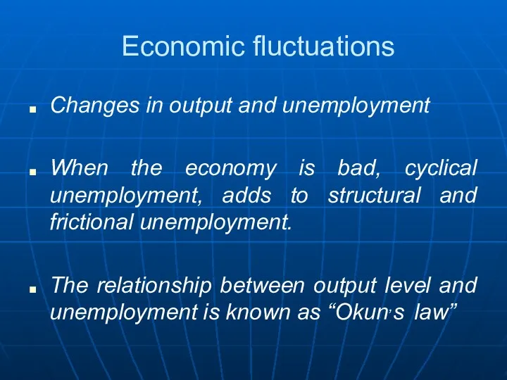 Economic fluctuations Changes in output and unemployment When the economy