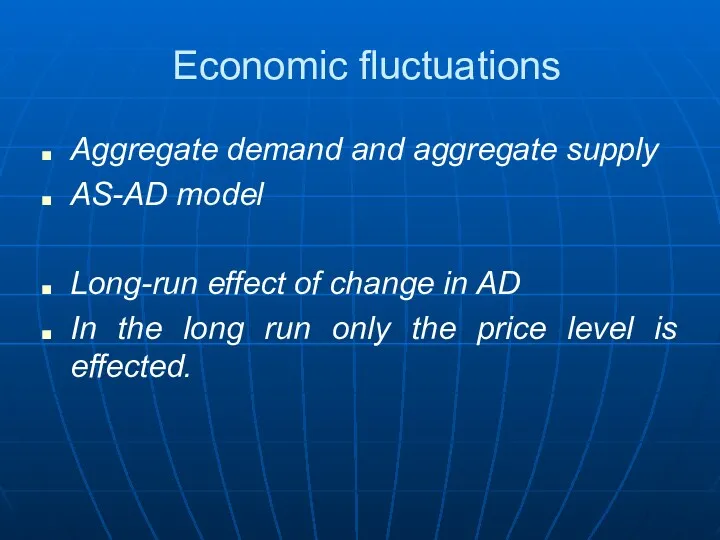 Economic fluctuations Aggregate demand and aggregate supply AS-AD model Long-run