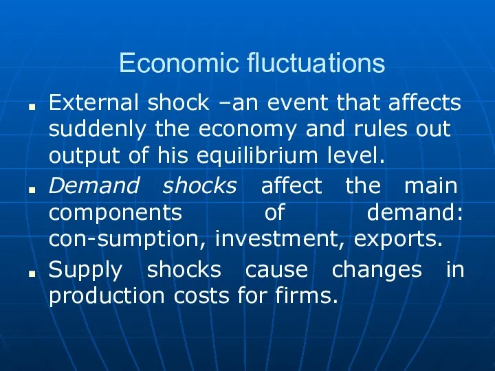 Economic fluctuations External shock –an event that affects suddenly the