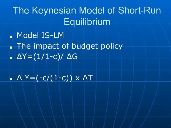 The Keynesian Model of Short-Run Equilibrium Model IS-LM The impact